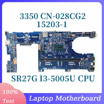 CN-028CG2 028CG2 28CG2 С процессором SR27G I3-5005U Материнская плата для ноутбука DELL 3350 Материнская плата 15203-1 100% Полностью протестирована, работает хорошо